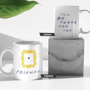 Caneca friends ill be there for you
