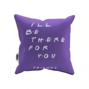 Capa de almofada i´ll be there for you